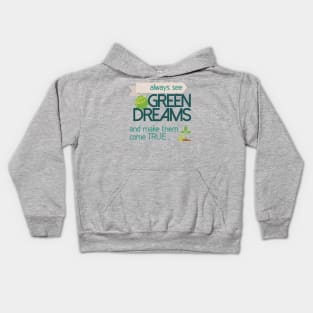 Always see GREEN dreams Earthday Design Kids Hoodie